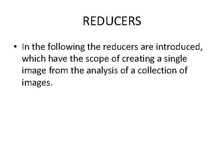 REDUCERS • In the following the reducers are introduced, which have the scope of