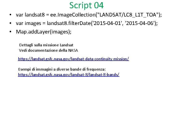Script 04 • var landsat 8 = ee. Image. Collection("LANDSAT/LC 8_L 1 T_TOA"); •