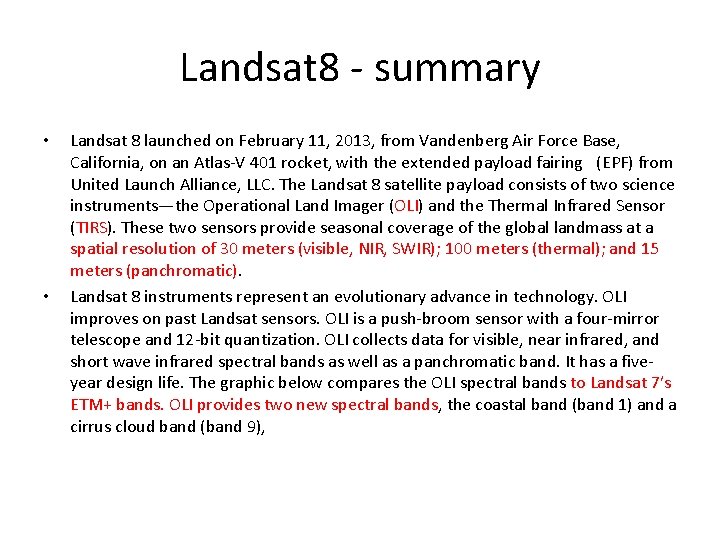 Landsat 8 - summary • • Landsat 8 launched on February 11, 2013, from