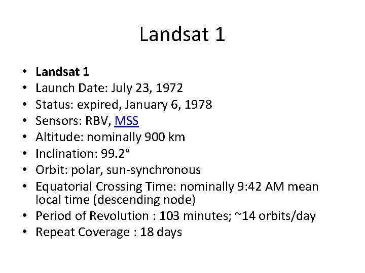 Landsat 1 Launch Date: July 23, 1972 Status: expired, January 6, 1978 Sensors: RBV,