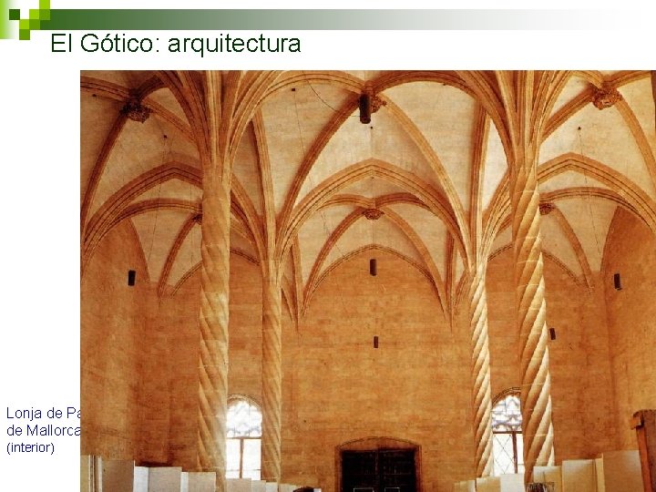 El Gótico: arquitectura Lonja de Palma de Mallorca. (interior) 