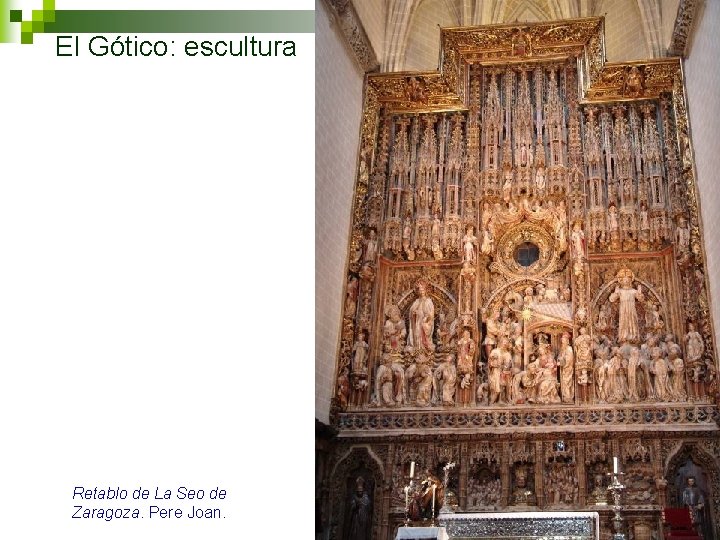 El Gótico: escultura Retablo de La Seo de Zaragoza. Pere Joan. 