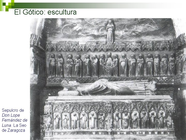 El Gótico: escultura Sepulcro de Don Lope Fernández de Luna. La Seo de Zaragoza