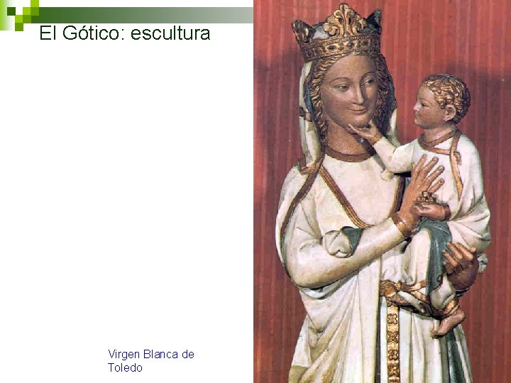 El Gótico: escultura Virgen Blanca de Toledo 