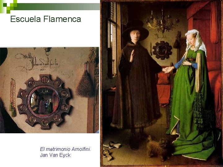 Escuela Flamenca El matrimonio Arnolfini. Jan Van Eyck 