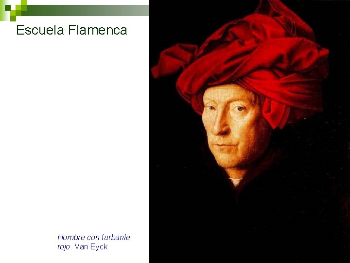 Escuela Flamenca Hombre con turbante rojo. Van Eyck 