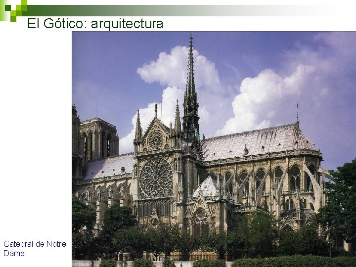 El Gótico: arquitectura Catedral de Notre Dame. 