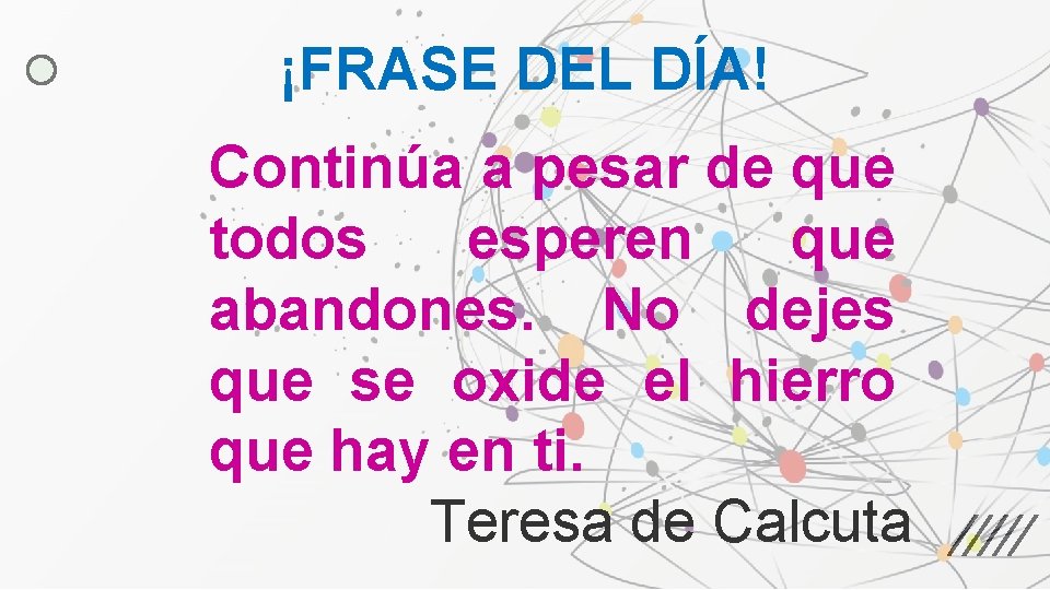 ¡FRASE DEL DÍA! Continúa a pesar de que todos esperen que abandones. No dejes