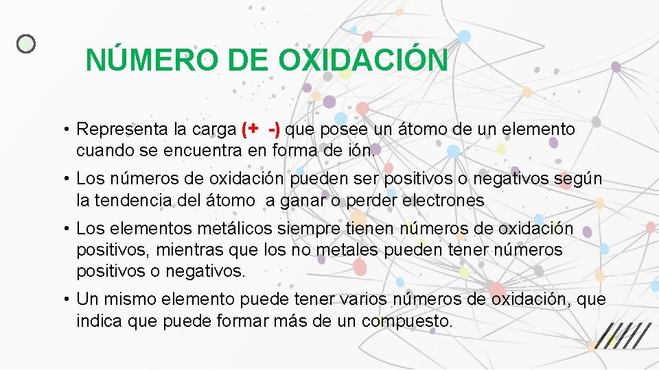 NÚMERO DE OXIDACIÓN • Representa la carga (+ -) que posee un átomo de