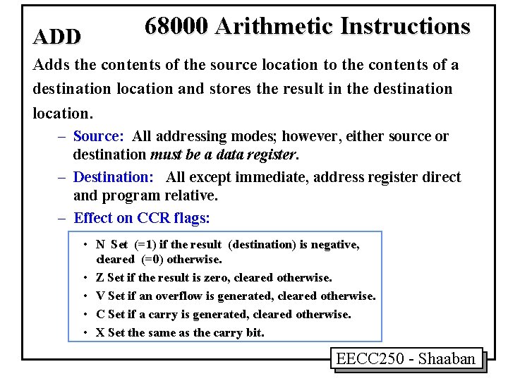 ADD 68000 Arithmetic Instructions Adds the contents of the source location to the contents ADD 68000 Arithmetic Instructions Adds the contents of the source location to the contents