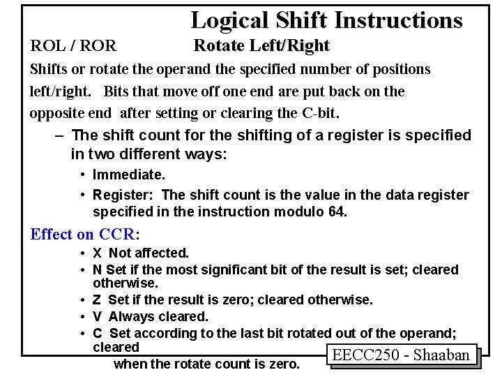 Logical Shift Instructions ROL / ROR Rotate Left/Right Shifts or rotate the operand the Logical Shift Instructions ROL / ROR Rotate Left/Right Shifts or rotate the operand the