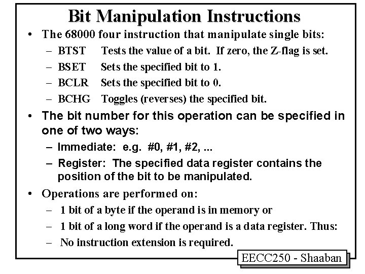 Bit Manipulation Instructions • The 68000 four instruction that manipulate single bits: – – Bit Manipulation Instructions • The 68000 four instruction that manipulate single bits: – –