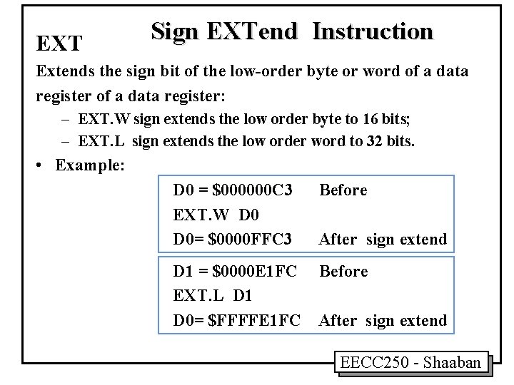 EXT Sign EXTend Instruction Extends the sign bit of the low-order byte or word EXT Sign EXTend Instruction Extends the sign bit of the low-order byte or word