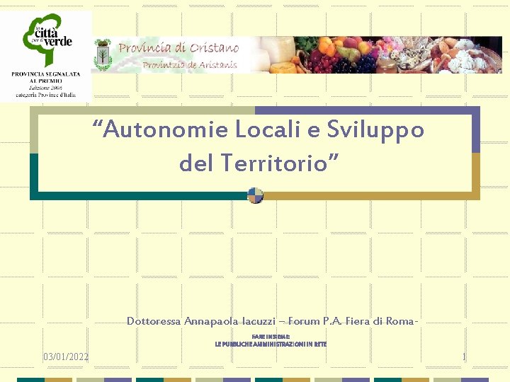 “Autonomie Locali e Sviluppo del Territorio” Dottoressa Annapaola Iacuzzi – Forum P. A. Fiera