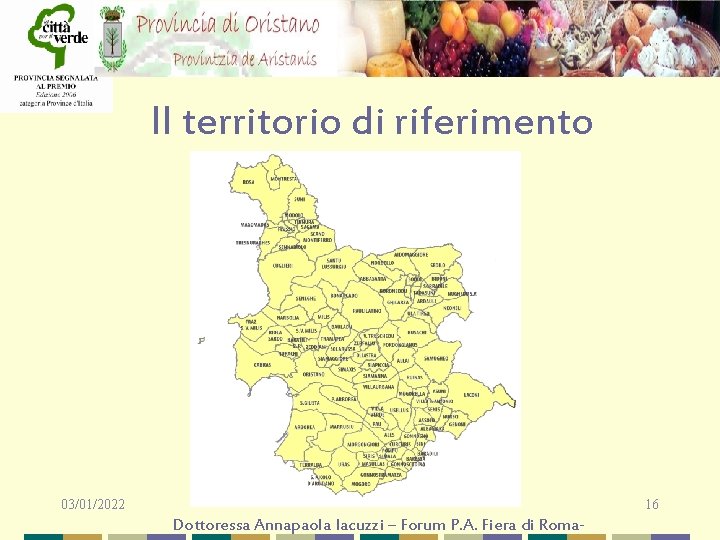 Il territorio di riferimento 03/01/2022 16 Dottoressa Annapaola Iacuzzi – Forum P. A. Fiera