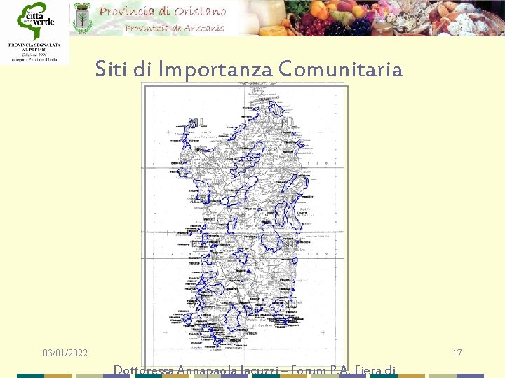 Siti di Importanza Comunitaria 03/01/2022 17 Dottoressa Annapaola Iacuzzi – Forum P. A. Fiera