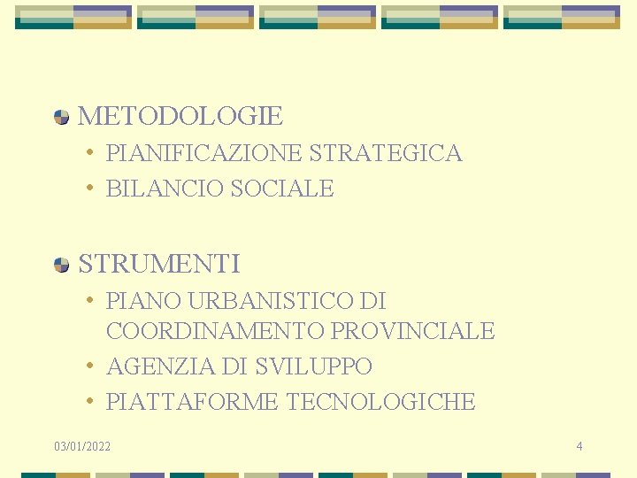 METODOLOGIE • PIANIFICAZIONE STRATEGICA • BILANCIO SOCIALE STRUMENTI • PIANO URBANISTICO DI COORDINAMENTO PROVINCIALE