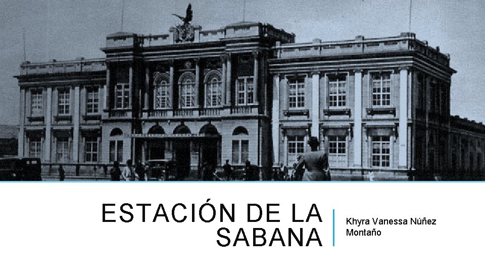 ESTACIÓN DE LA SABANA Khyra Vanessa Núñez Montaño 