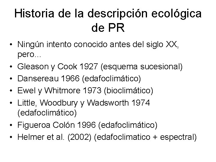 Historia de la descripción ecológica de PR • Ningún intento conocido antes del siglo