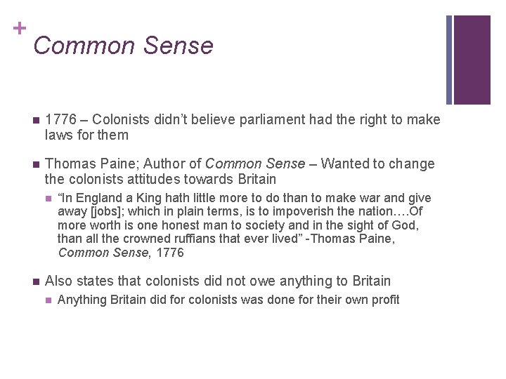 + Common Sense n 1776 – Colonists didn’t believe parliament had the right to