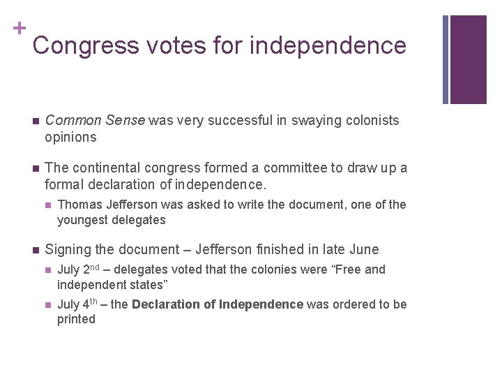 + Congress votes for independence n Common Sense was very successful in swaying colonists