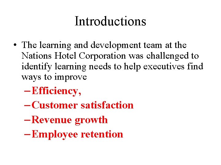 Introductions • The learning and development team at the Nations Hotel Corporation was challenged