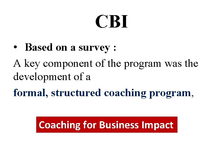 CBI • Based on a survey : A key component of the program was