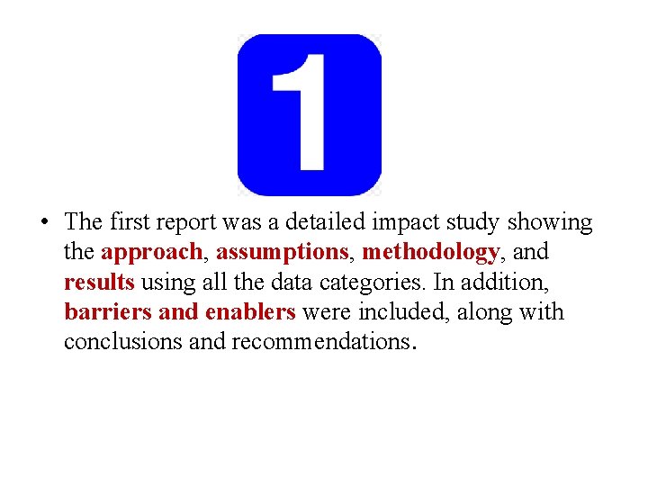  • The first report was a detailed impact study showing the approach, assumptions,