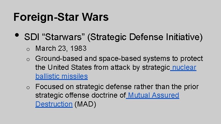 Foreign-Star Wars • SDI “Starwars” (Strategic Defense Initiative) March 23, 1983 o Ground-based and