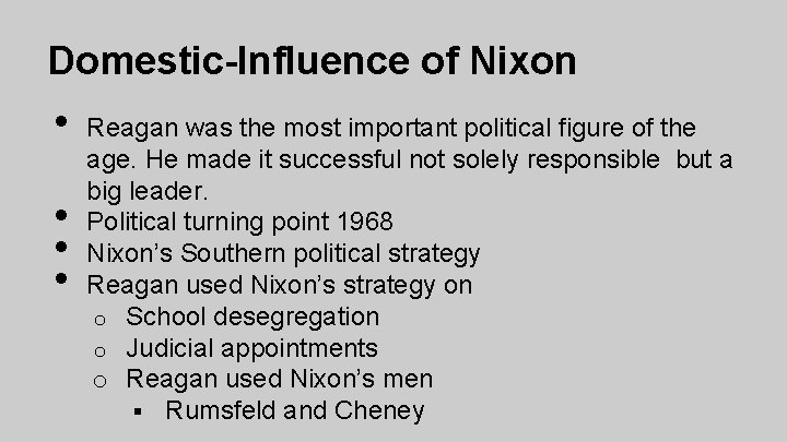Domestic-Influence of Nixon • • Reagan was the most important political figure of the