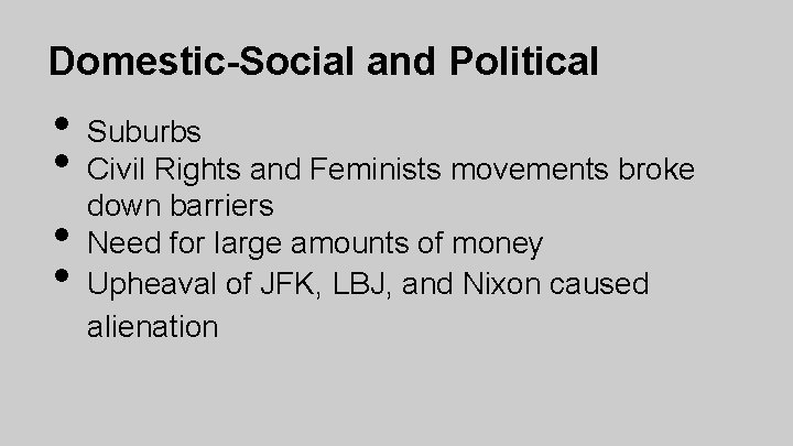 Domestic-Social and Political • • Suburbs Civil Rights and Feminists movements broke down barriers