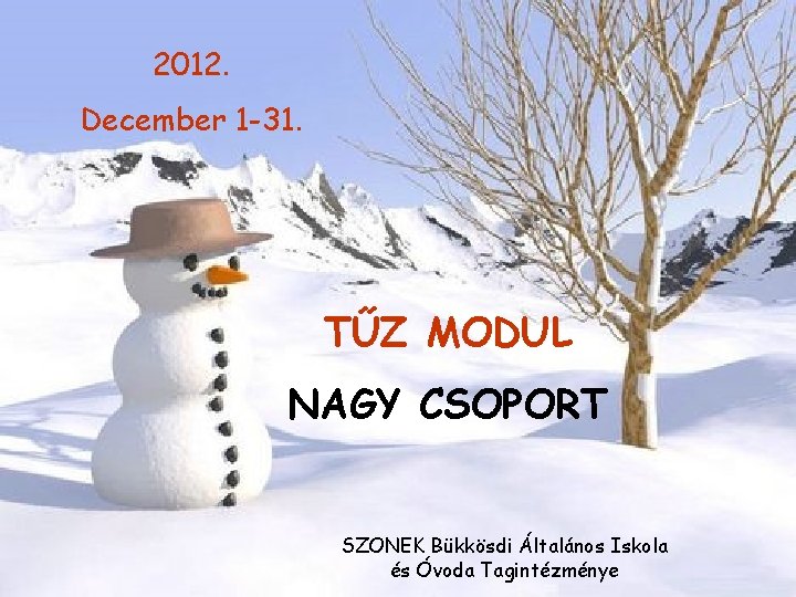 2012. December 1 -31. TŰZ MODUL NAGY CSOPORT SZONEK Bükkösdi Általános Iskola és Óvoda