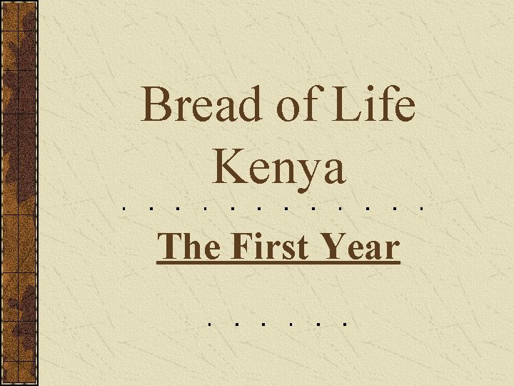 Bread of Life Kenya The First Year 