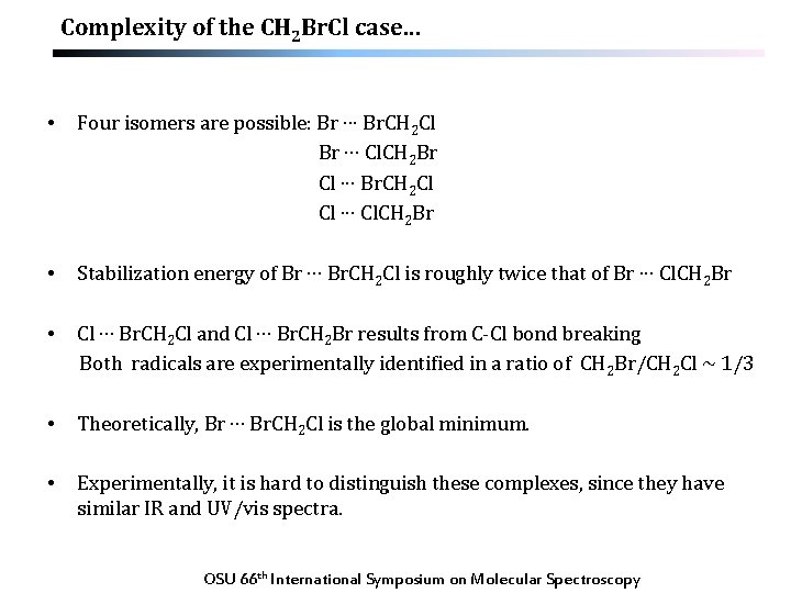 Complexity of the CH 2 Br. Cl case… • Four isomers are possible: Br