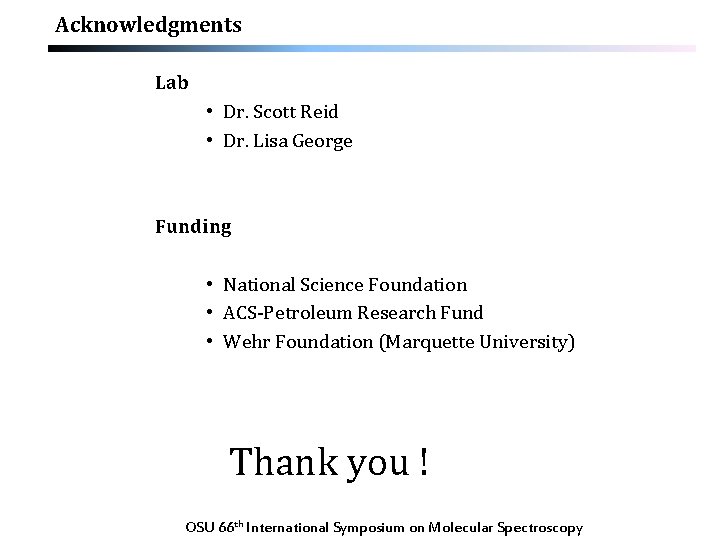 Acknowledgments Lab • Dr. Scott Reid • Dr. Lisa George Funding • National Science