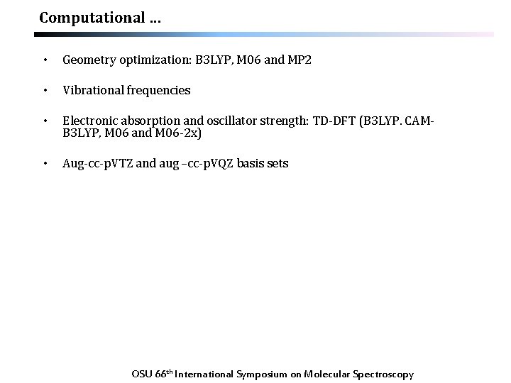 Computational … • Geometry optimization: B 3 LYP, M 06 and MP 2 •
