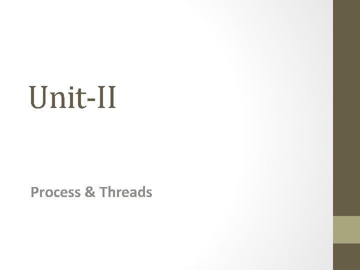 Unit-II Process & Threads 