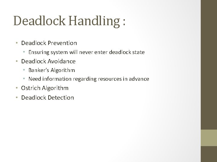 Deadlock Handling : • Deadlock Prevention • Ensuring system will never enter deadlock state