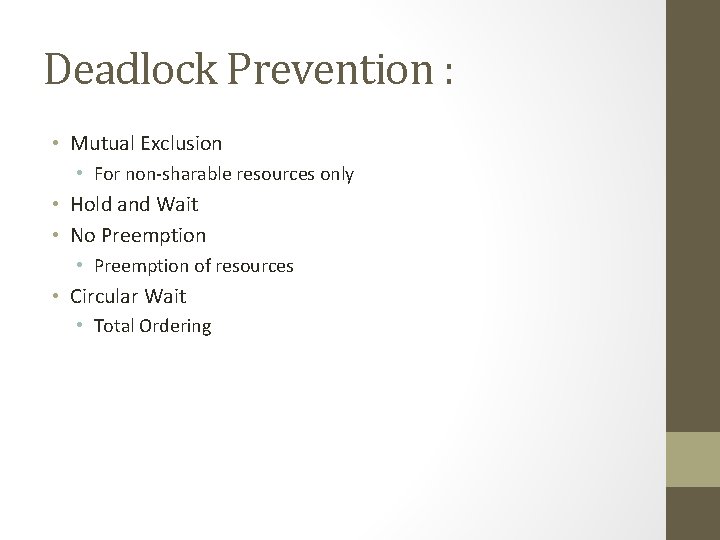 Deadlock Prevention : • Mutual Exclusion • For non-sharable resources only • Hold and