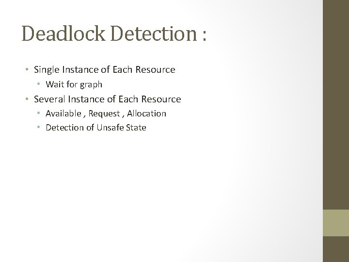 Deadlock Detection : • Single Instance of Each Resource • Wait for graph •