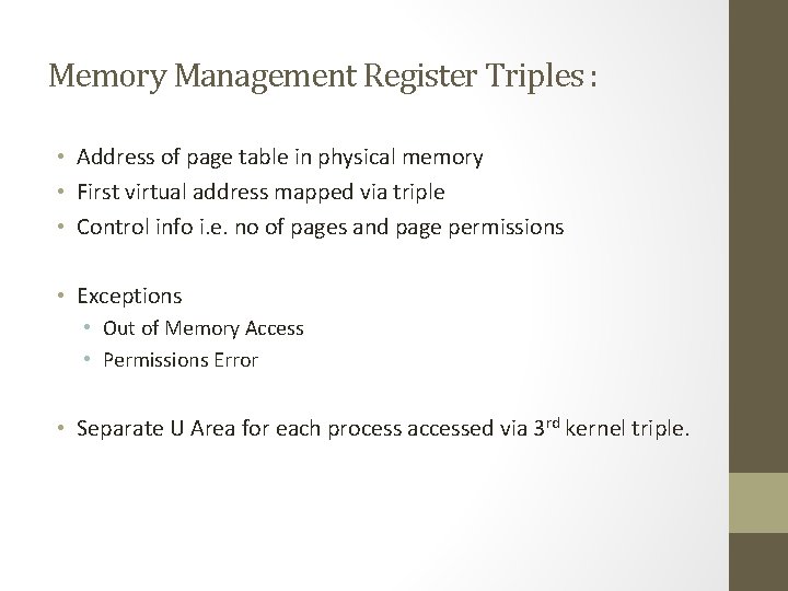 Memory Management Register Triples : • Address of page table in physical memory •