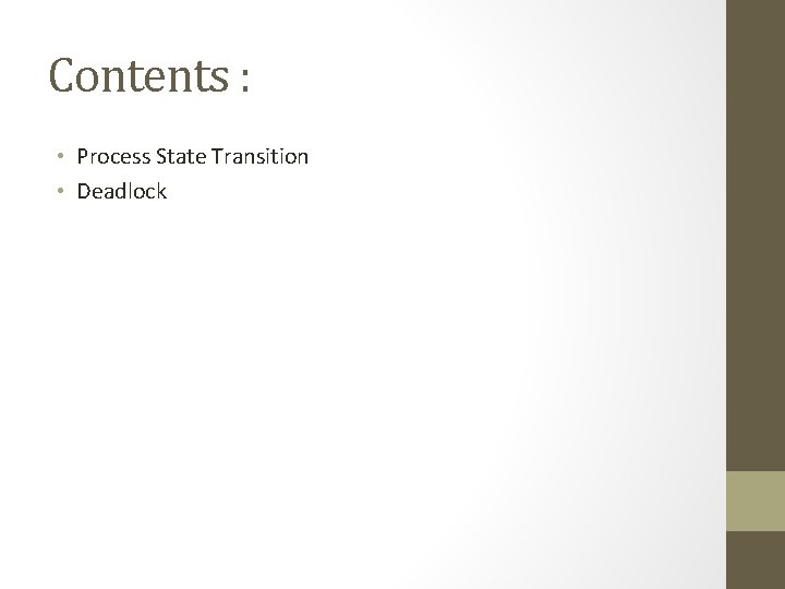 Contents : • Process State Transition • Deadlock 
