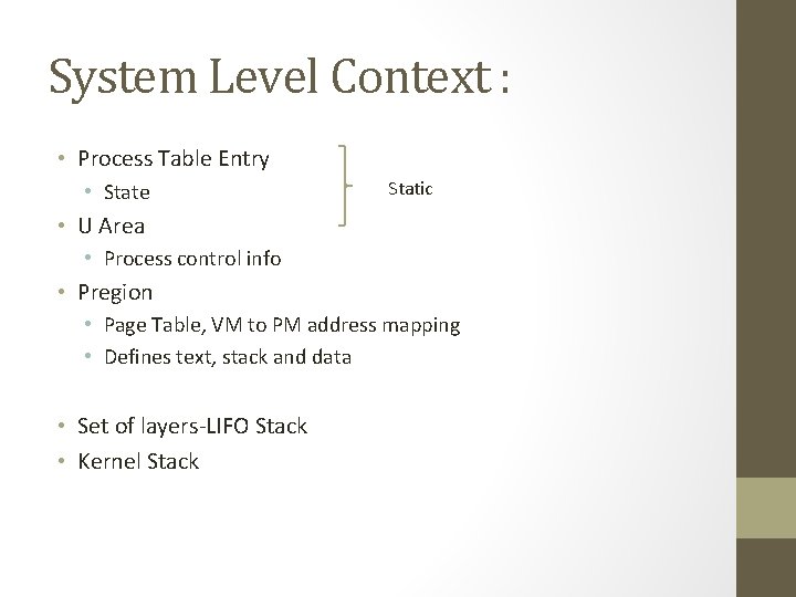 System Level Context : • Process Table Entry • State Static • U Area