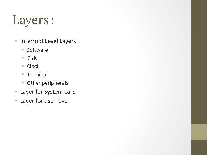 Layers : • Interrupt Level Layers • • • Software Disk Clock Terminal Other