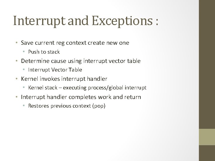Interrupt and Exceptions : • Save current reg context create new one • Push