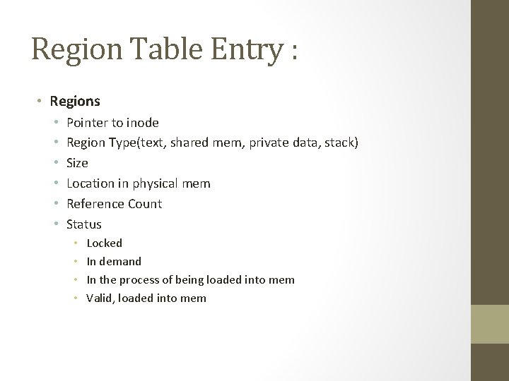 Region Table Entry : • Regions • • • Pointer to inode Region Type(text,