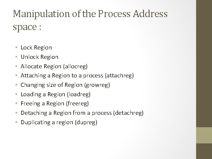 Manipulation of the Process Address space : • • • Lock Region Unlock Region