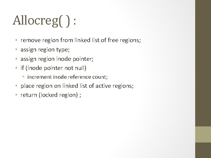 Allocreg( ) : • • remove region from linked list of free regions; assign