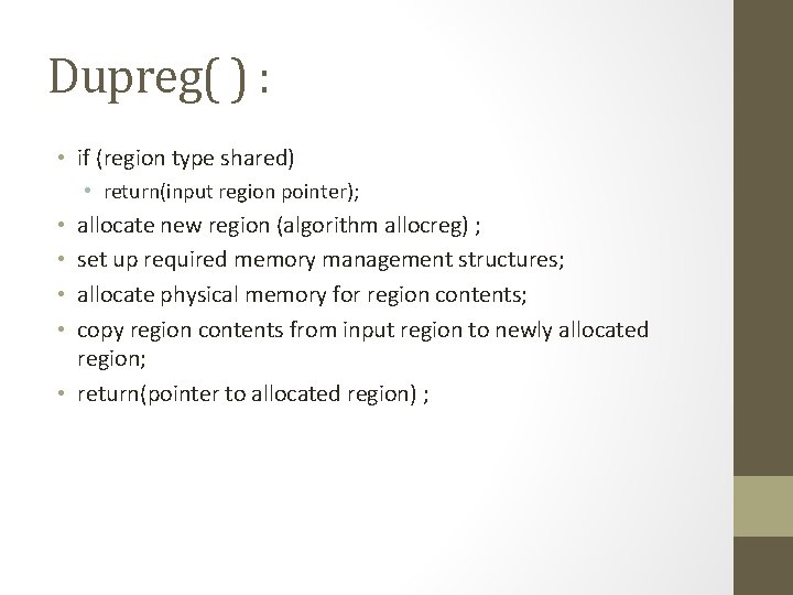 Dupreg( ) : • if (region type shared) • return(input region pointer); allocate new