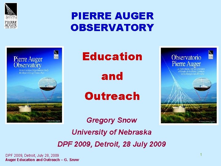 PIERRE AUGER OBSERVATORY Education and Outreach Gregory Snow University of Nebraska DPF 2009, Detroit,